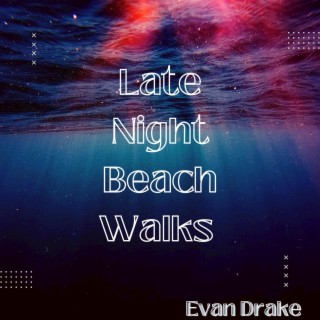 Late Night Beach Walks