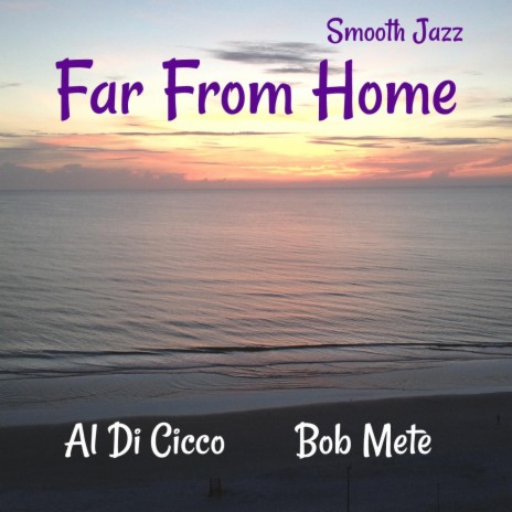 Far from Home ft. Al Di Cicco | Boomplay Music