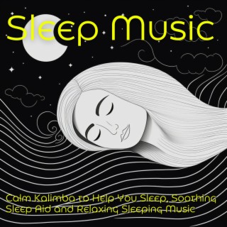 Sleep Music: Calm Kalimba to Help You Sleep, Soothing Sleep Aid and Relaxing Sleeping Music