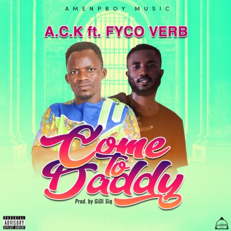 Come to Daddy ft. Fyco Verb | Boomplay Music