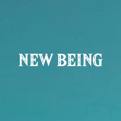 New Being | Boomplay Music