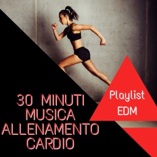 30 minuti musica allenamento cardio: Playlist EDM per corsa, byke, jumping e cardio fitness