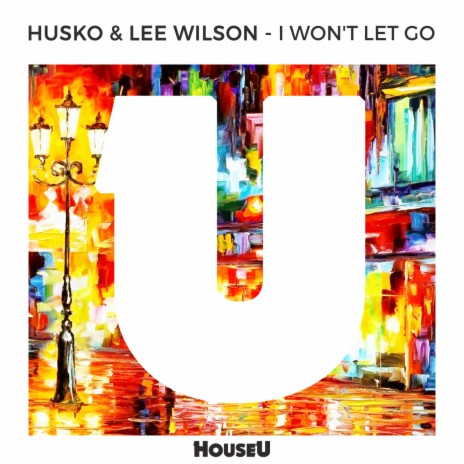 I Won't Let Go (Original Mix) ft. Lee Wilson | Boomplay Music
