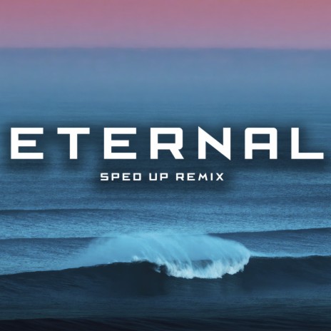 Eternal (Sped Up) (Remastered) | Boomplay Music