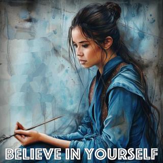 Believe in yourself