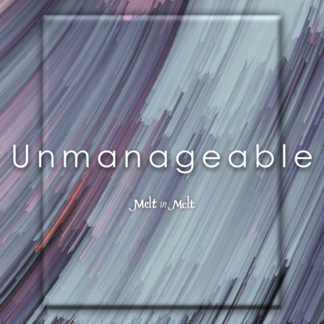 Unmanageable | Boomplay Music