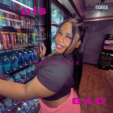 Dis Bad | Boomplay Music