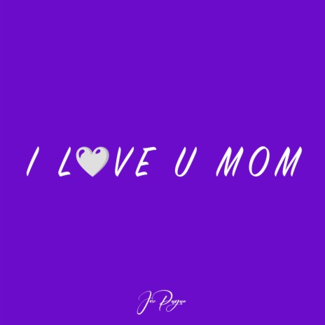 I LOVE U MOM | Boomplay Music