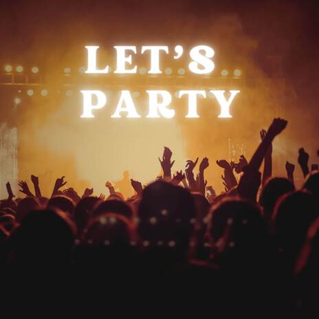 Let's Party | Boomplay Music