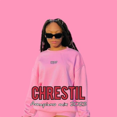 Chrestil - Amapiano mix 2023