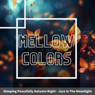 Sleeping Peacefully Autumn Night - Jazz In The Moonlight