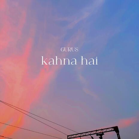 Kahna Hai | Boomplay Music