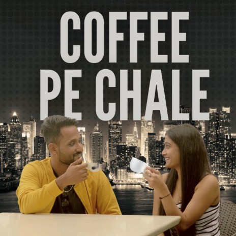 Coffee Pe Chale ft. Sanjali Surve | Boomplay Music