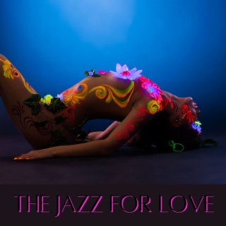 The Jazz for Love: Jazz Selection to Reveal Your Sensuality