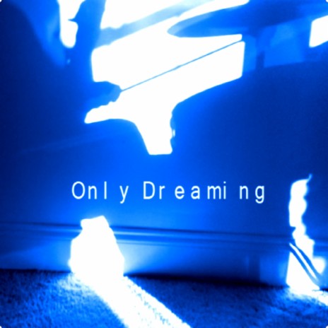 Only Dreaming | Boomplay Music