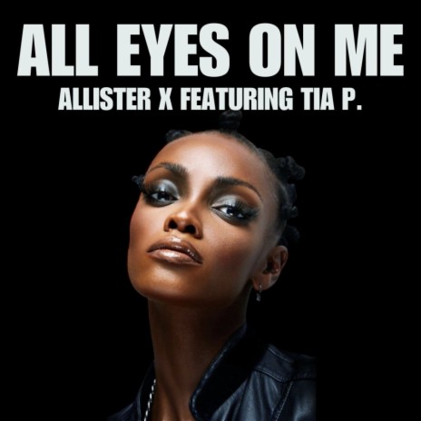 All Eyes On Me ft. Tia P. | Boomplay Music