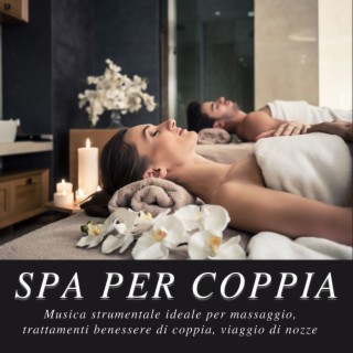 Spa per coppia: Musica strumentale ideale per massaggio, trattamenti benessere di coppia, viaggio di nozze