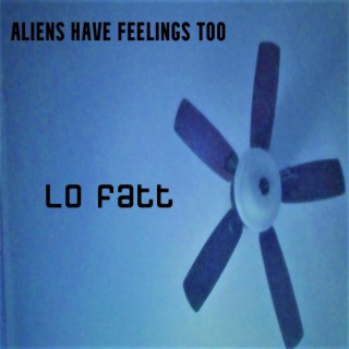 Aliens Have Feelings Too