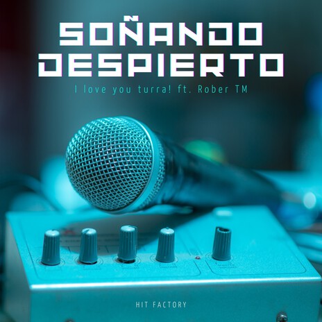 Soñando Despierto ft. Rober TM | Boomplay Music