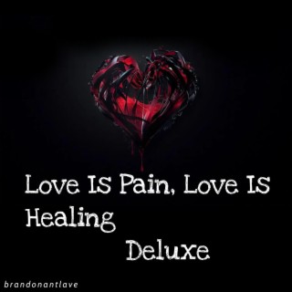 Love Is Pain, Love Is Healing Deluxe