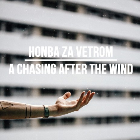 Honba za vetrom (a chasing after the wind) (with Head XXII)