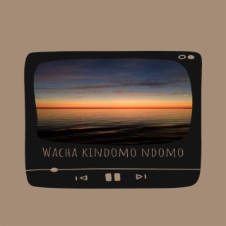 Wacha kindomo ndomo