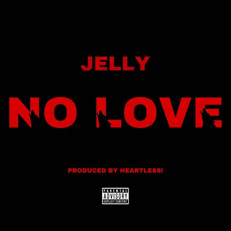 No Love ft. Jelly | Boomplay Music