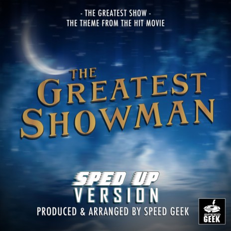 The Greatest Show (From The Greatest Showman) (Sped-Up Version) | Boomplay Music