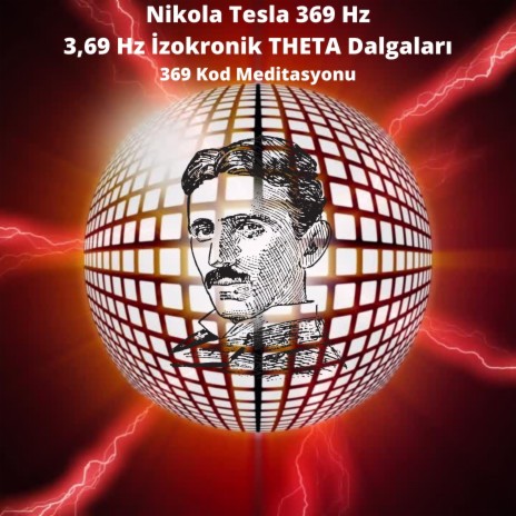Nikola Tesla 369Hz | 3,69 Hz İzokronik THETA Dalgaları | 369 Kod Meditasyonu
