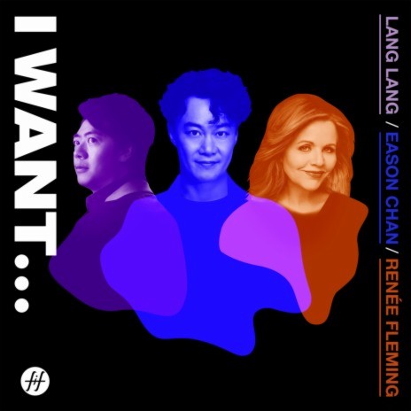 I Want... ft. Renée Fleming & 郎朗 | Boomplay Music