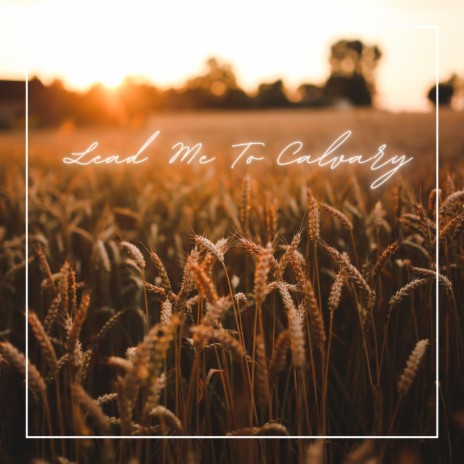 Lead Me To Calvary | Boomplay Music