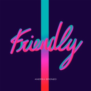 Friendly lyrics | Boomplay Music