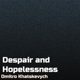 Despair and Hopelessness