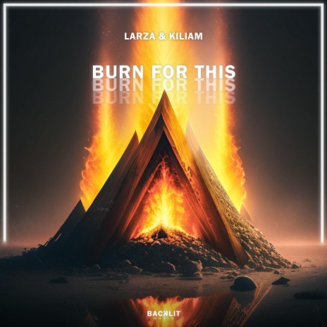 Burn For This ft. KILIAM | Boomplay Music