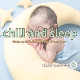 chill and sleep