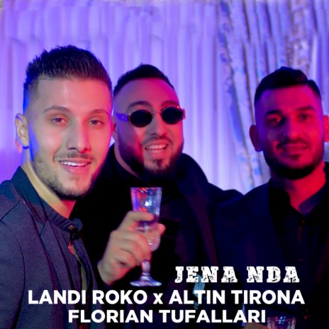 Jena nda ft. Altin Tirona, Florian Tufallari & Ervin Gonxhi | Boomplay Music