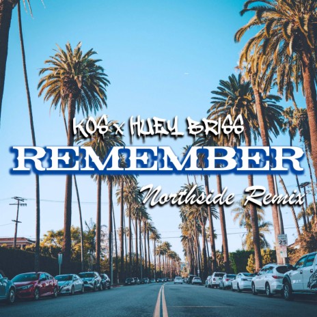 Remember (NorthSide REMIX) ft. Huey Briss