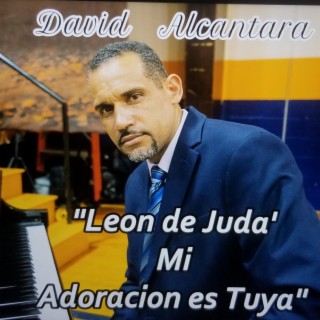 'Leon de Juda' Mi Adoracion es Tuya'