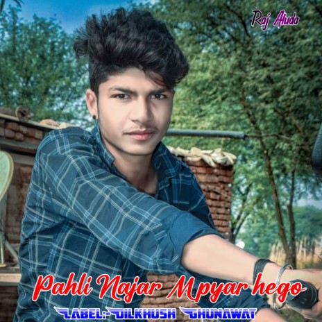 Pahli Najar M Pyar Hego ft. Raj Aluda | Boomplay Music