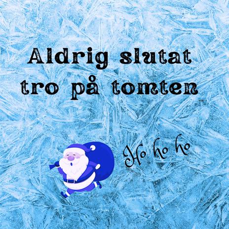 Aldrig slutat tro på tomten | Boomplay Music