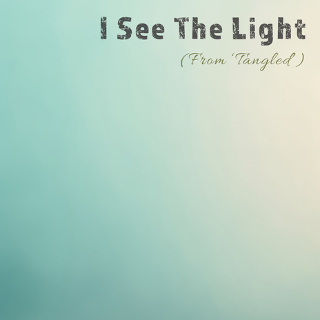 I See The Light (From 'Tangled') | Boomplay Music