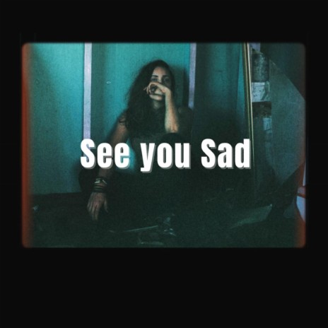 See You Sad | Boomplay Music