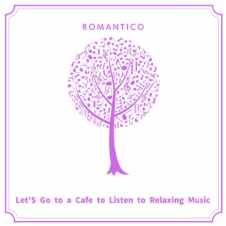 Let'S Go to a Cafe to Listen to Relaxing Music