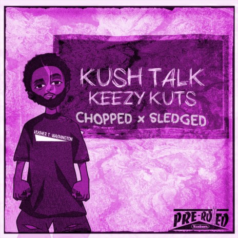 Kush Talk (Chopped and Sledged) ft. DJ RXG7RKINT