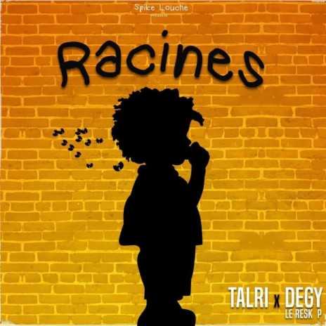 Racines ft. Degy le Resk.P | Boomplay Music