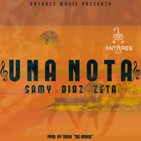 UNA NOTA ft. Diaz la voz, SAMY XX & ZETA | Boomplay Music