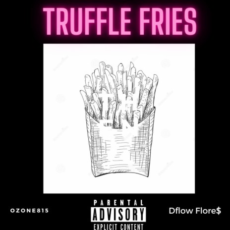 Truffle Fries ft. Dflow Flore$ | Boomplay Music