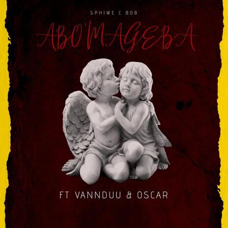 Sphiwe_C_Bob-Abo'Mageba ft. Vann_Duu & Oscar | Boomplay Music