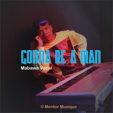 Gonna Be a Man | Boomplay Music