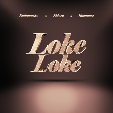 Loke Loke ft. Shizzo & Bamtunez | Boomplay Music